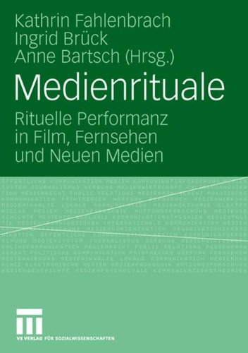 Medienrituale. Rituelle Performanz in Film, Fernsehen und Neuen Medien