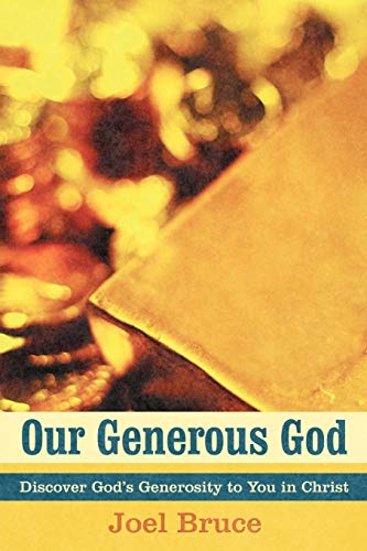 Our Generous God Discover God's Generosity to You in Christ