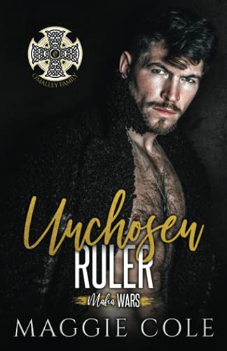 Maggie Cole Unchosen Ruler, The O'Malley Family (Mafia Wars Book Six)