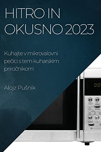 Hitro in okusno 2023: Kuhajte v mikrovalovni pečici s tem kuharskim priročnikom