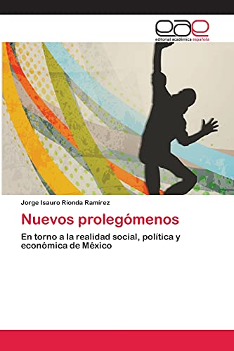 Nuevos prolegómenos: En torno a la realidad social, política y económica de México