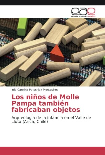 Los niños de Molle Pampa también fabricaban objetos: Arqueología de la infancia en el Valle de Lluta (Arica, Chile)