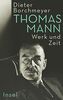 Thomas Mann: Werk und Zeit | Die erste umfassende Monographie zum Werk des Nobelpreisträgers