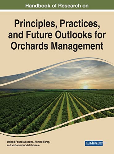 Handbook of Research on Principles and Practices for Orchards Management (Practice, Progress, and Proficiency in Sustainability)
