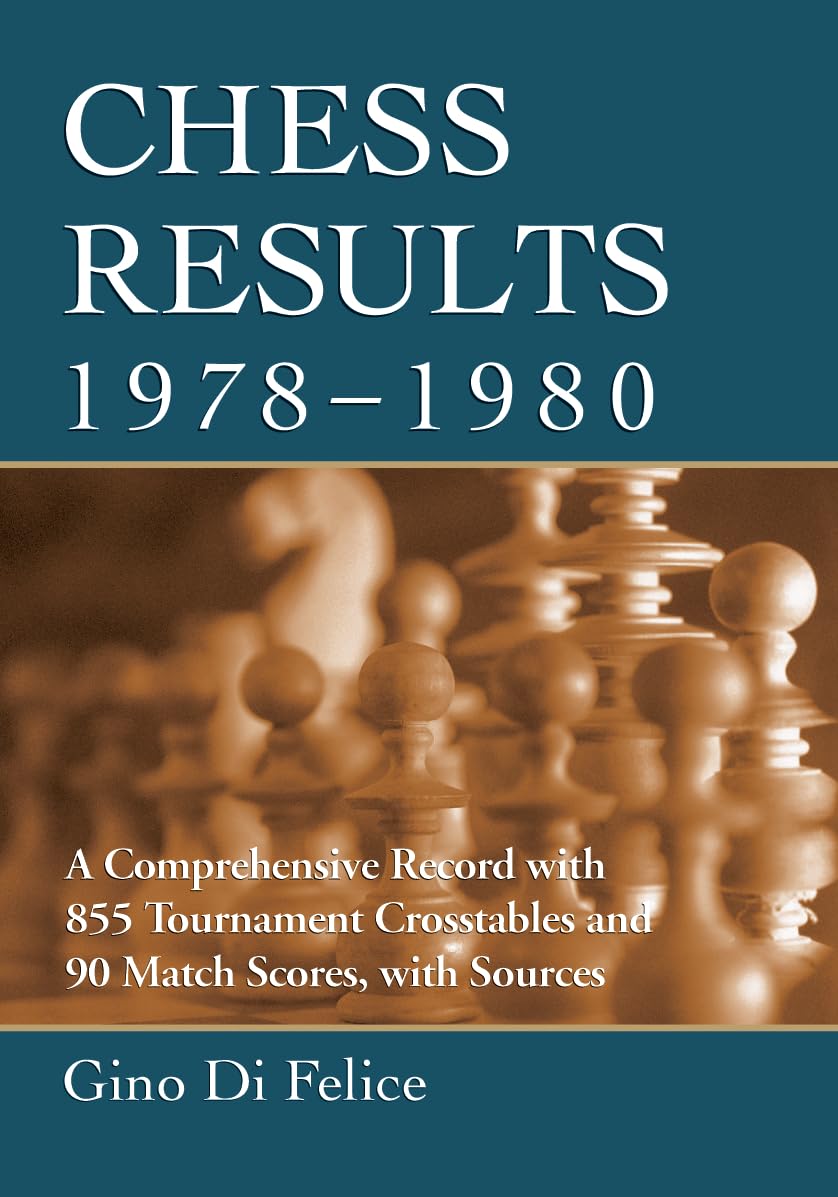 Chess Results, 1978-1980: A Comprehensive Record with 855 Tournament Crosstables and 90 Match Scores, with Sources