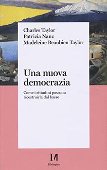 Una nuova democrazia. Come i cittadini possono ricostruirla dal basso (Pinova)