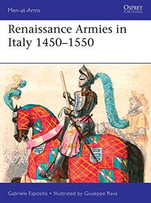 Renaissance Armies in Italy 1450–1550 (Men-at-Arms, Band 536)