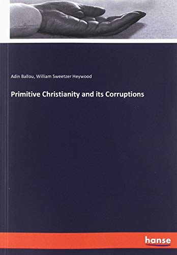 Primitive Christianity and its Corruptions