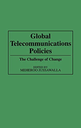 Global Telecommunications Policies: The Challenge of Change (Contributions in Economics & Economic History)