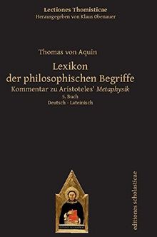 Lexikon der philosophischen Begriffe: Kommentar zu Aristoteles' Metaphysik. Deutsch - Lateinisch 5. Buch (Lectiones Thomisticae, Herausgegeben von Klaus Obenauer)