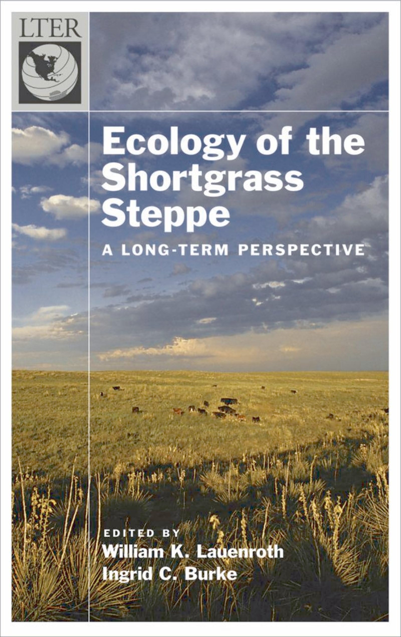 Ecology of the Shortgrass Steppe: A Long-Term Perspective (The Long-Term Ecological Research Network Series)