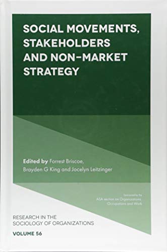 Social Movements, Stakeholders and Non-Market Strategy (Research in the Sociology of Organizations, 56, Band 56)