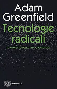 Tecnologie radicali: Il progetto della vita quotidiana (Pbe - I Maverick, Band 686)