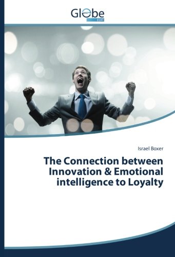 The Connection between Innovation & Emotional intelligence to Loyalty