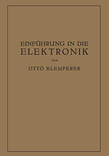 Einführung in die Elektronik: Die Experimentalphysik des Freien Elektrons im Lichte der Klassischen Theorie und der Wellenmechanik