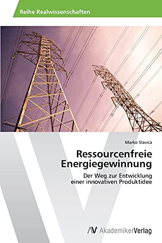 Ressourcenfreie Energiegewinnung: Der Weg zur Entwicklung einer innovativen Produktidee