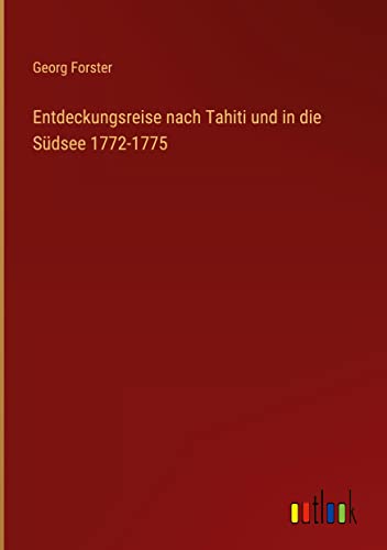 Entdeckungsreise nach Tahiti und in die Südsee 1772-1775
