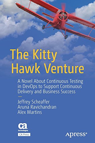 The Kitty Hawk Venture: A Novel About Continuous Testing in DevOps to Support Continuous Delivery and Business Success