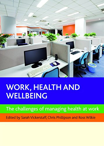 Work, health and wellbeing: The Challenges of Managing Health at Work
