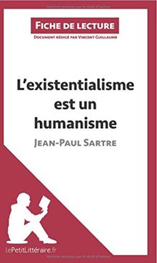 L'existentialisme est un humanisme de Jean-Paul Sartre (Analyse de l'oeuvre) : Analyse complète et résumé détaillé de l'oeuvre