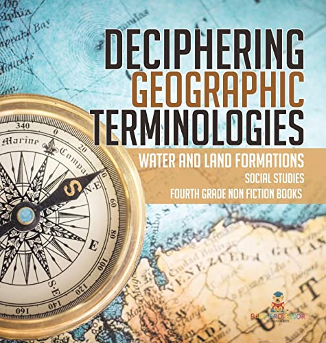 Deciphering Geographic Terminologies Water and Land Formations Social Studies Third Grade Non Fiction Books