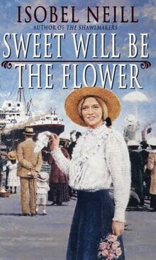 Sweet Will be the Flower