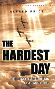 The Hardest Day: Battle of Britain, 18 August 1940 (Cassell Military Classics)