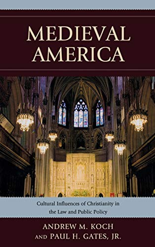 Medieval America: Cultural Influences of Christianity in the Law and Public Policy