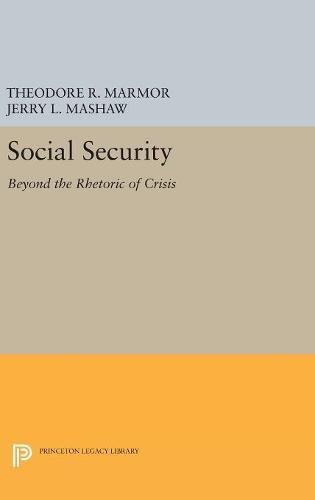 Social Security: Beyond the Rhetoric of Crisis (Studies from the Project on the Federal Social Role)