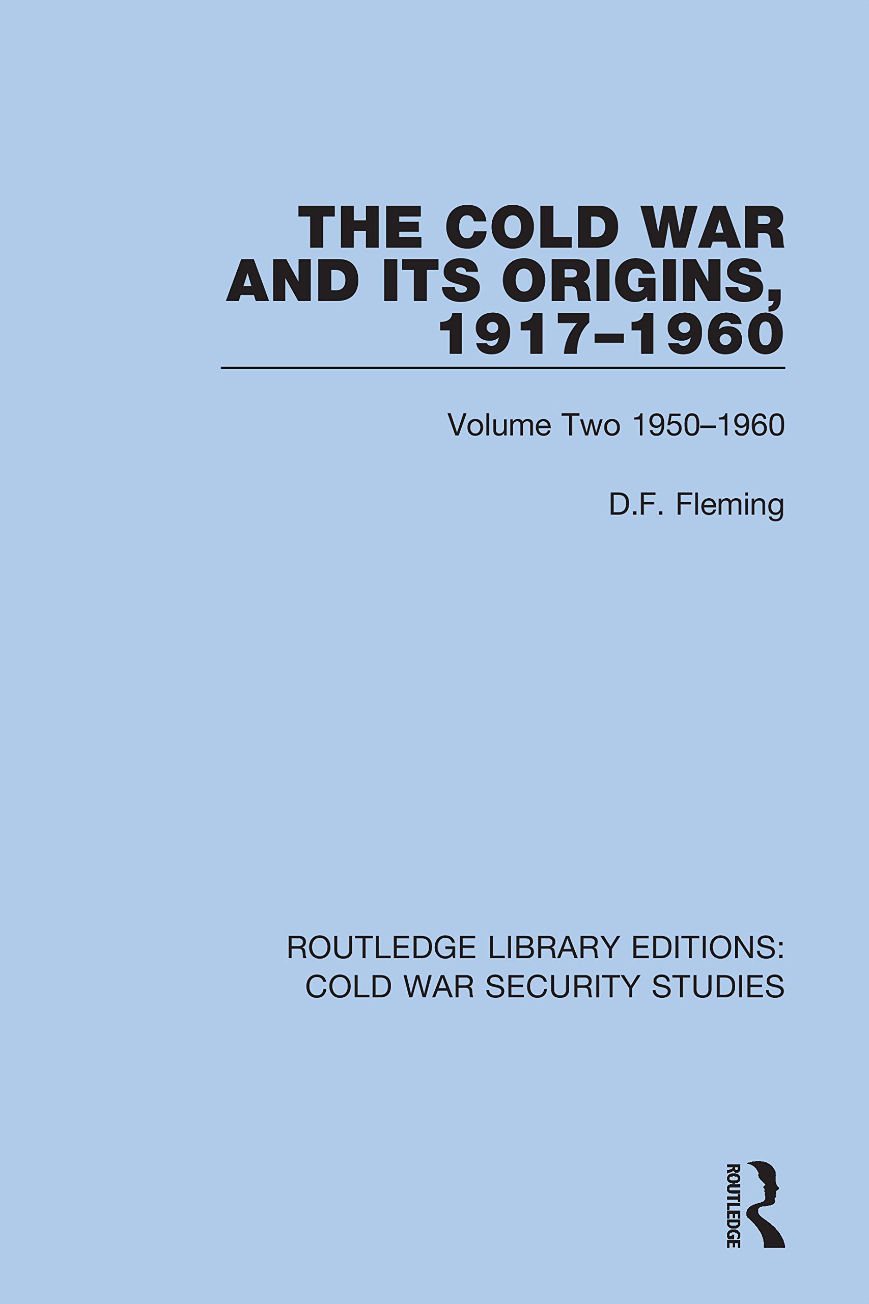 The Cold War and its Origins, 1917-1960: Volume Two 1950-1960 (Routledge Library Editions: Cold War Security Studies, 14, Band 2)