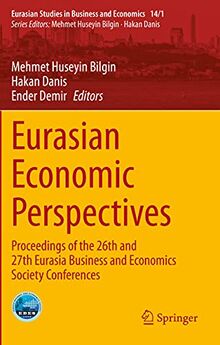 Eurasian Economic Perspectives: Proceedings of the 26th and 27th Eurasia Business and Economics Society Conferences (Eurasian Studies in Business and Economics)