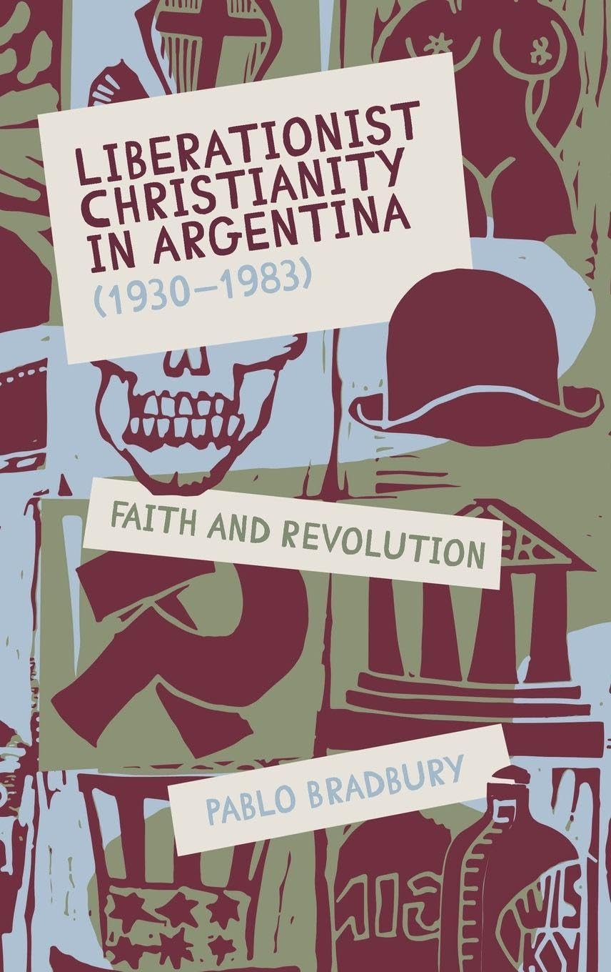 Liberationist Christianity in Argentina (1930-1983): Faith and Revolution (Monografías a, 401)