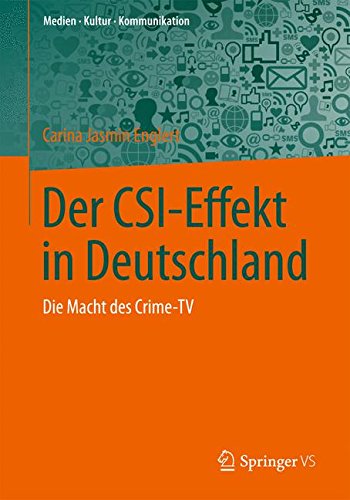 Der CSI-Effekt in Deutschland: Die Macht des Crime-TV (Medien Kultur Kommunikation) (German Edition)