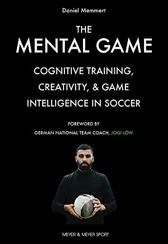 The Mental Game: Cognitive Training, Creativity, & Game Intelligence in Soccer