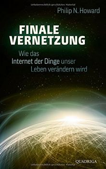 Finale Vernetzung: Wie das Internet der Dinge unser Leben verändern wird