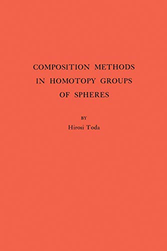 Composition Methods in Homotopy Groups of Spheres. (AM-49), Volume 49 (Annals of Mathematics Studies)