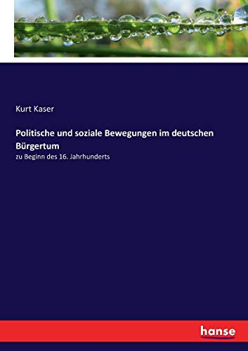 Politische und soziale Bewegungen im deutschen Bürgertum: zu Beginn des 16. Jahrhunderts