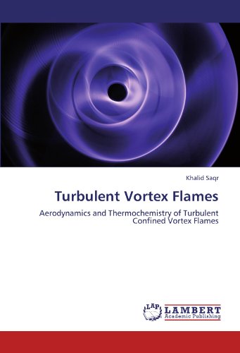 Turbulent Vortex Flames: Aerodynamics and Thermochemistry of Turbulent Confined Vortex Flames
