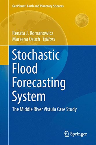 Stochastic Flood Forecasting System: The Middle River Vistula Case Study (GeoPlanet: Earth and Planetary Sciences)