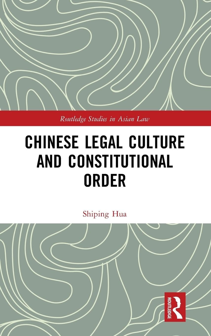 Chinese Legal Culture and Constitutional Order (Routledge Studies in Asian Law)