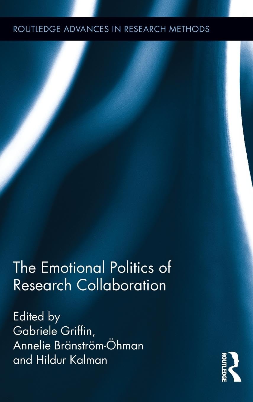 The Emotional Politics of Research Collaboration (Routledge Advances in Research Methods, Band 7)