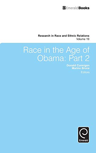 Race in the Age of Obama: Part 2 (Research in Race and Ethnic Relations, 19, Band 19)