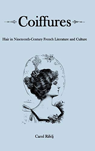 Coiffures: Hair in Nineteenth-Century French Literature and Culture