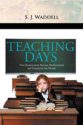 ''Teaching Days'': How Bureaucracies Become Dysfunctional and Employees Lose Morale