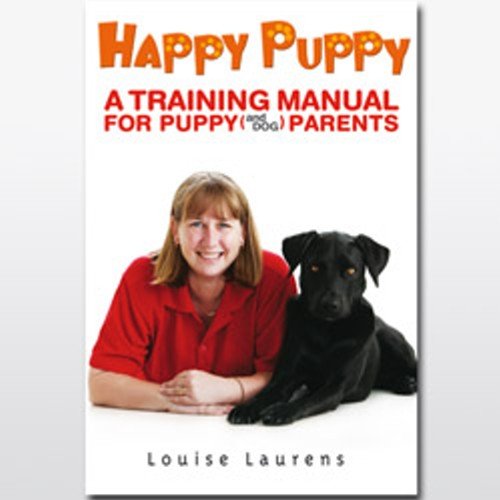 Happy Puppy: A Training Manual For Puppy (and Dog) Parents