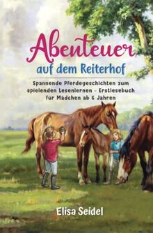 Abenteuer auf dem Reiterhof: Spannende Pferdegeschichten zum spielenden Lesenlernen - Erstlesebuch für Mädchen ab 6 Jahren