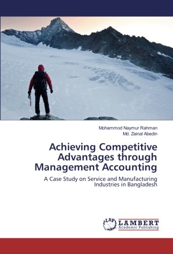 Achieving Competitive Advantages through Management Accounting: A Case Study on Service and Manufacturing Industries in Bangladesh