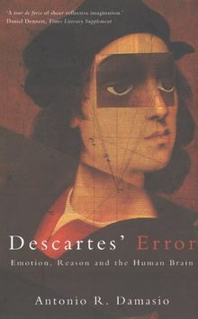 Descartes' Error: Emotion, Reason and the Human Brain