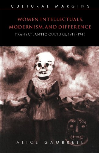 Women Intellectuals, Modernism, and Difference: Transatlantic Culture, 1919 1945 (Cultural Margins, Band 4)