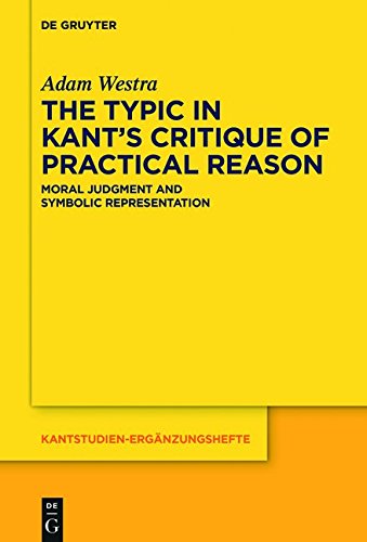 The Typic in Kant's Critique of Practical Reason: Moral Judgment and Symbolic Representation (Kantstudien-Ergänzungshefte, Band 188)